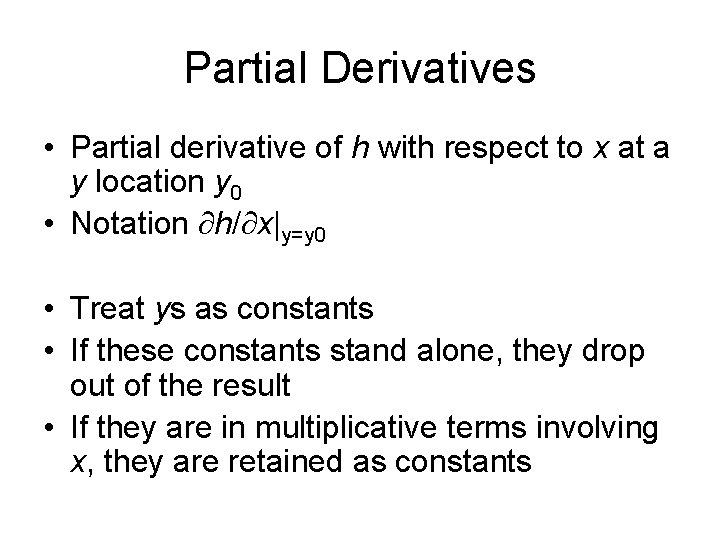 Partial Derivatives • Partial derivative of h with respect to x at a y
