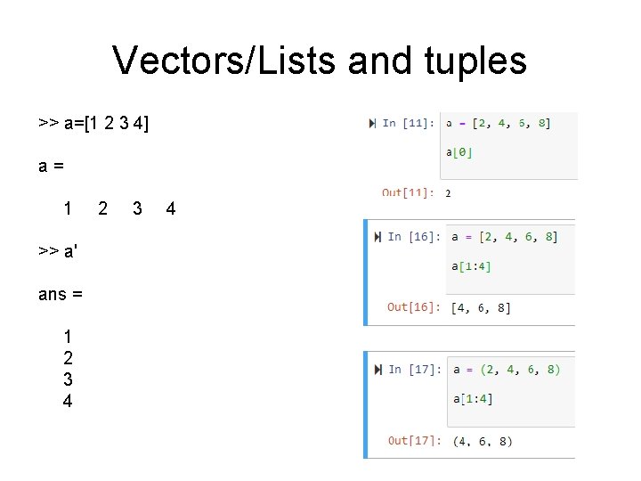 Vectors/Lists and tuples >> a=[1 2 3 4] a= 1 >> a' ans =