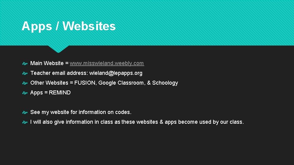 Apps / Websites Main Website = www. misswieland. weebly. com Teacher email address: wieland@lepapps.