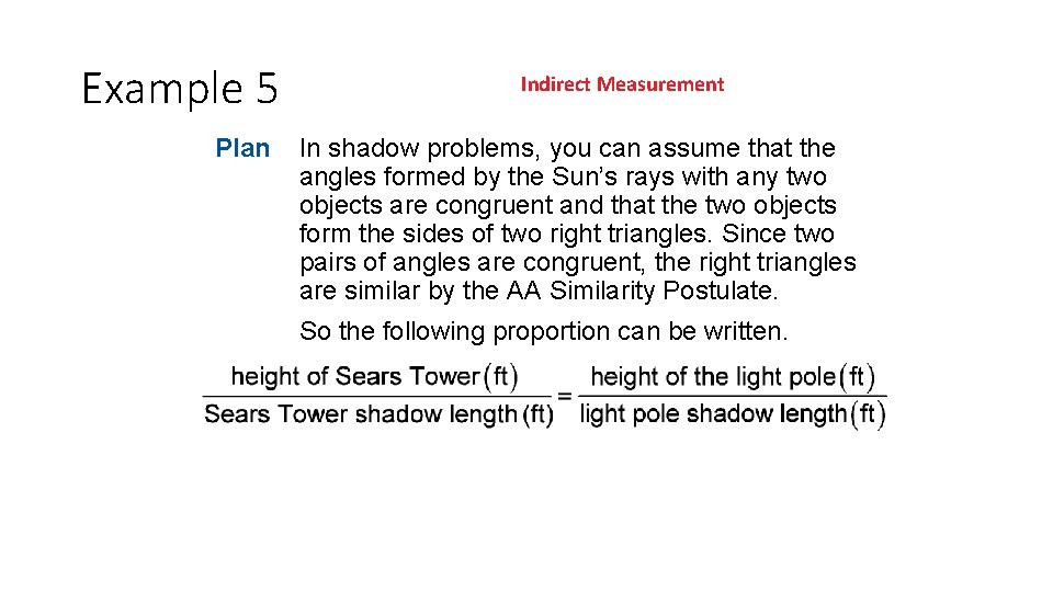 Example 5 Plan Indirect Measurement In shadow problems, you can assume that the angles Example 5 Plan Indirect Measurement In shadow problems, you can assume that the angles
