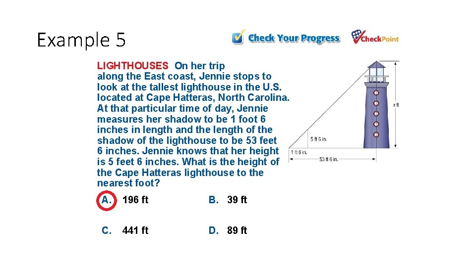Example 5 LIGHTHOUSES On her trip along the East coast, Jennie stops to look Example 5 LIGHTHOUSES On her trip along the East coast, Jennie stops to look