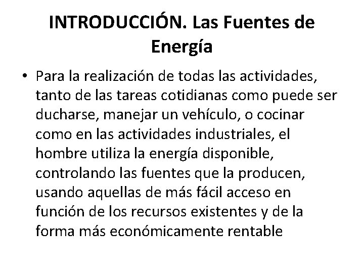 INTRODUCCIÓN. Las Fuentes de Energía • Para la realización de todas las actividades, tanto