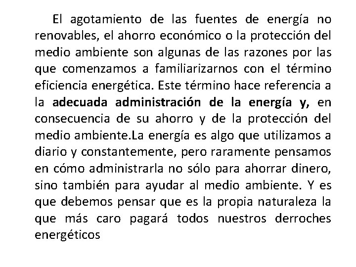 El agotamiento de las fuentes de energía no renovables, el ahorro económico o la