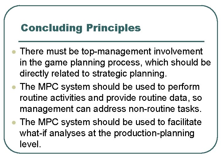 Concluding Principles l l l There must be top-management involvement in the game planning