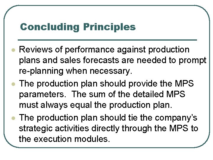 Concluding Principles l l l Reviews of performance against production plans and sales forecasts