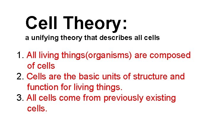 Cell Theory: a unifying theory that describes all cells 1. All living things(organisms) are