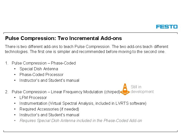 Pulse Compression: Two Incremental Add-ons There is two different add-ons to teach Pulse Compression. Pulse Compression: Two Incremental Add-ons There is two different add-ons to teach Pulse Compression.