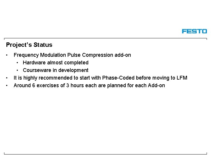 Project’s Status • • • Frequency Modulation Pulse Compression add-on • Hardware almost completed Project’s Status • • • Frequency Modulation Pulse Compression add-on • Hardware almost completed