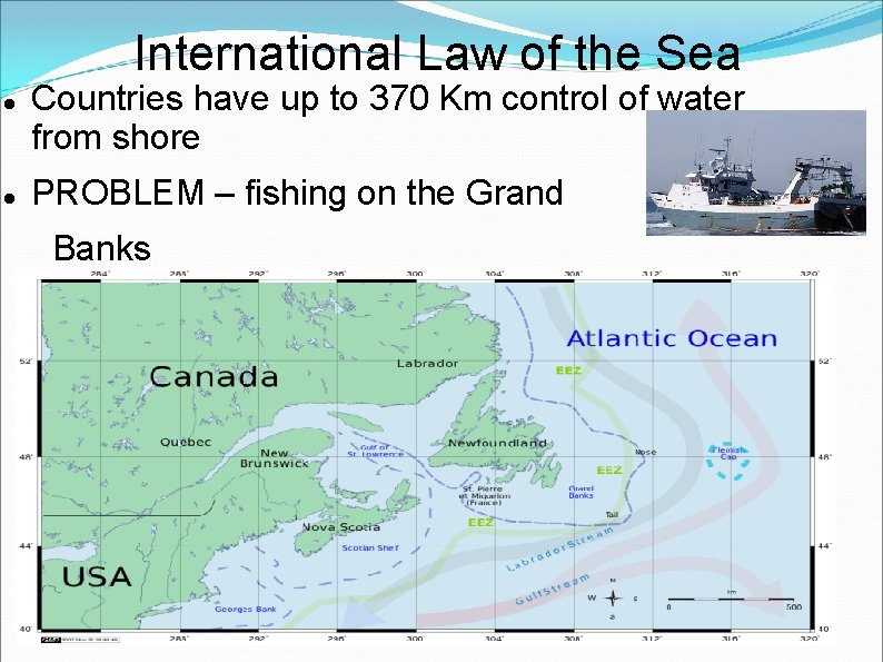 International Law of the Sea Countries have up to 370 Km control of water