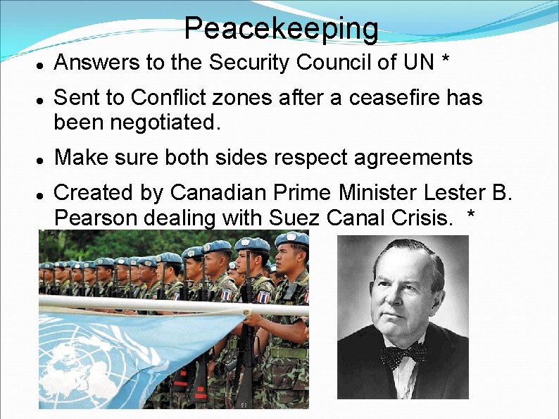 Peacekeeping Answers to the Security Council of UN * Sent to Conflict zones after