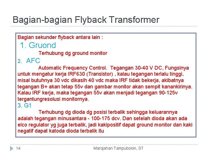 Bagian-bagian Flyback Transformer Bagian sekunder flyback antara lain : 1. Gruond Terhubung dg ground