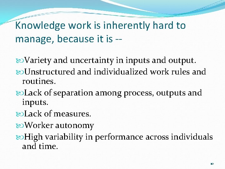 Knowledge work is inherently hard to manage, because it is - Variety and uncertainty