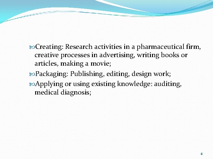  Creating: Research activities in a pharmaceutical firm, creative processes in advertising, writing books