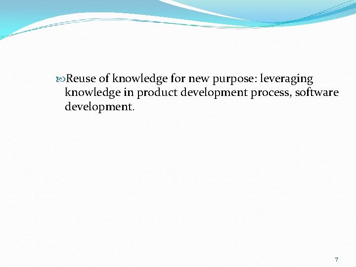  Reuse of knowledge for new purpose: leveraging knowledge in product development process, software