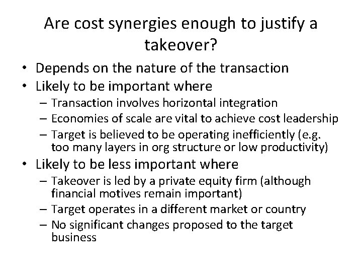 Are cost synergies enough to justify a takeover? • Depends on the nature of