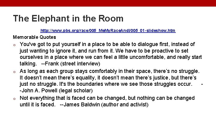 The Elephant in the Room http: //www. pbs. org/race/005_Me. My. Race. And. I/005_01 -slideshow.