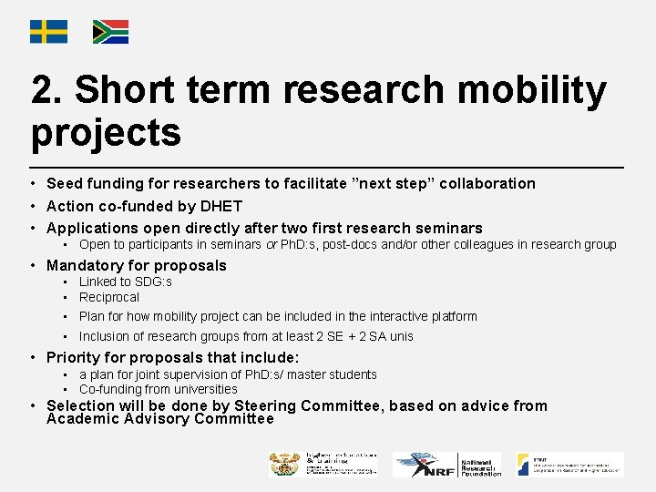 2. Short term research mobility projects • Seed funding for researchers to facilitate ”next