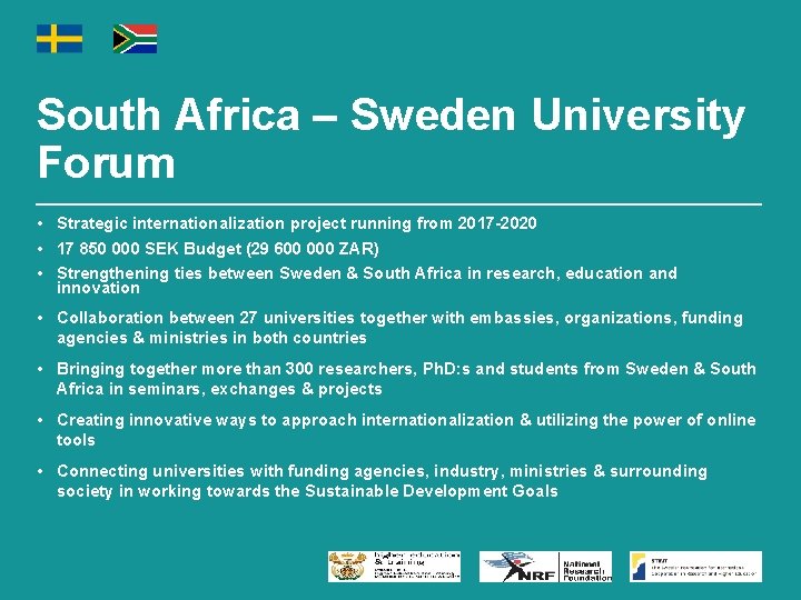 South Africa – Sweden University Forum • Strategic internationalization project running from 2017 -2020