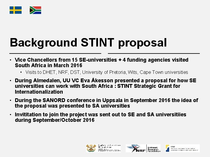 Background STINT proposal • Vice Chancellors from 15 SE-universities + 4 funding agencies visited