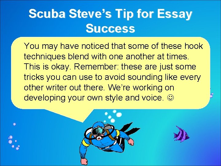 Scuba Steve’s Tip for Essay Success You may have noticed that some of these