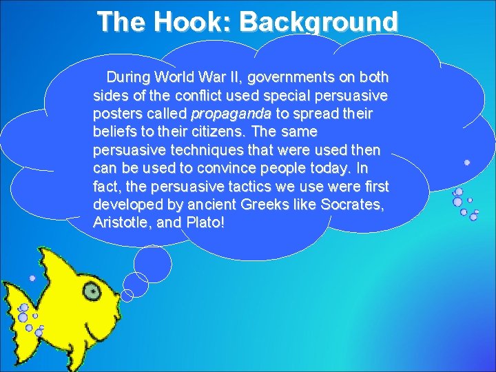 The Hook: Background – During World War II, governments on both sides of the