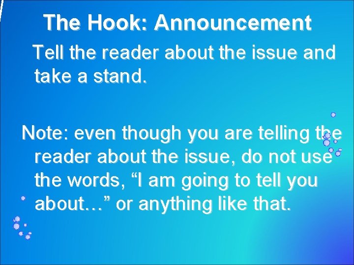The Hook: Announcement Tell the reader about the issue and take a stand. Note: