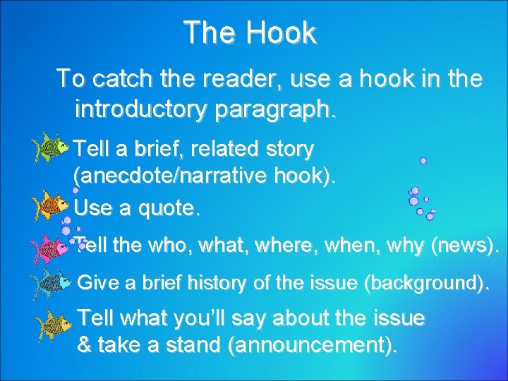 The Hook To catch the reader, use a hook in the introductory paragraph. Tell