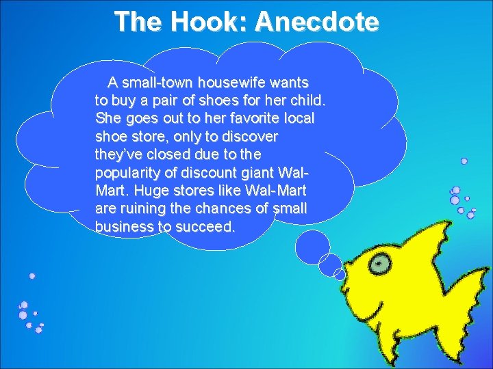 The Hook: Anecdote – A small-town housewife wants to buy a pair of shoes