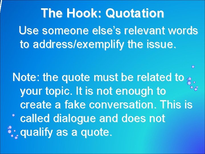 The Hook: Quotation Use someone else’s relevant words to address/exemplify the issue. Note: the