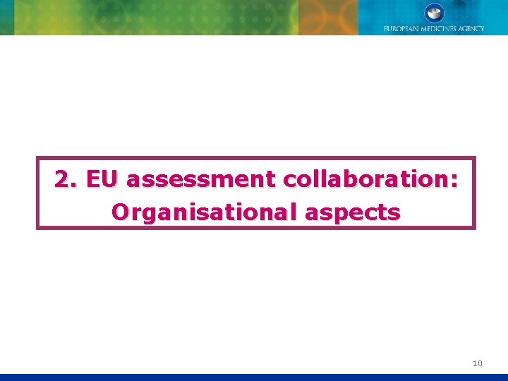 2. EU assessment collaboration: Organisational aspects 10 