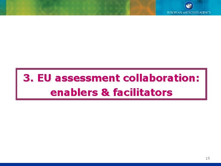 3. EU assessment collaboration: enablers & facilitators 15 