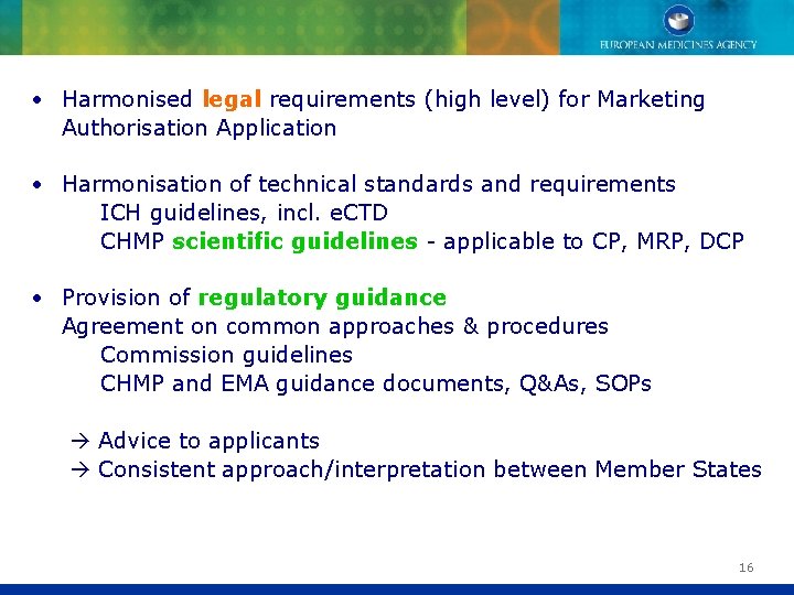  • Harmonised legal requirements (high level) for Marketing Authorisation Application • Harmonisation of