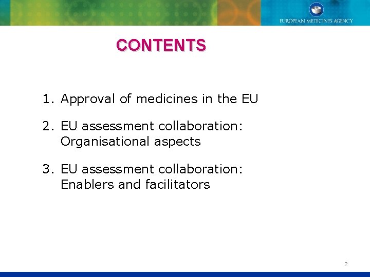 CONTENTS 1. Approval of medicines in the EU 2. EU assessment collaboration: Organisational aspects