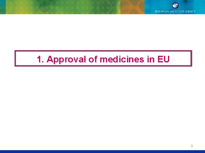 1. Approval of medicines in EU 3 