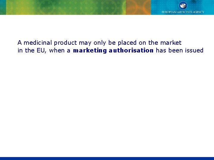A medicinal product may only be placed on the market in the EU, when