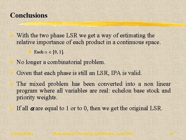 Conclusions Ø With the two phase LSR we get a way of estimating the