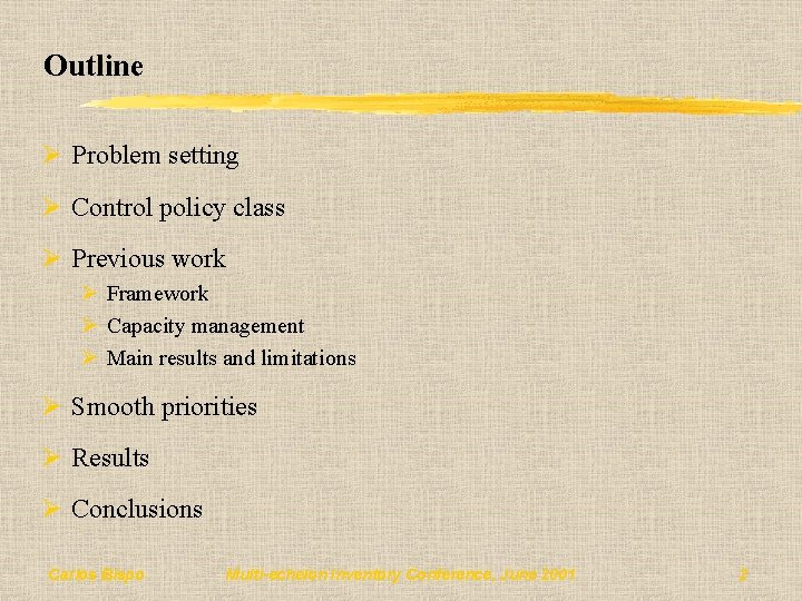 Outline Ø Problem setting Ø Control policy class Ø Previous work Ø Framework Ø