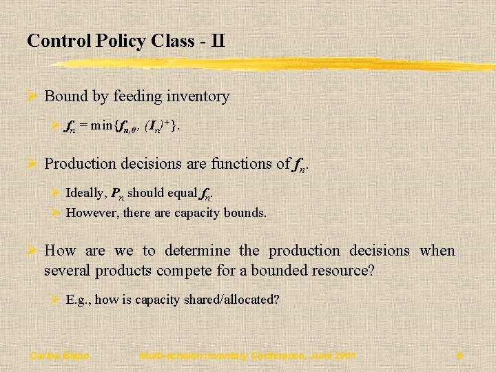 Control Policy Class - II Ø Bound by feeding inventory Ø fn = min{fn,