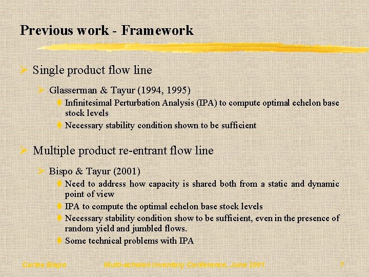 Previous work - Framework Ø Single product flow line Ø Glasserman & Tayur (1994,