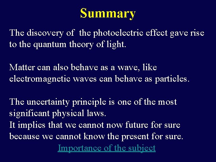 Summary The discovery of the photoelectric effect gave rise to the quantum theory of