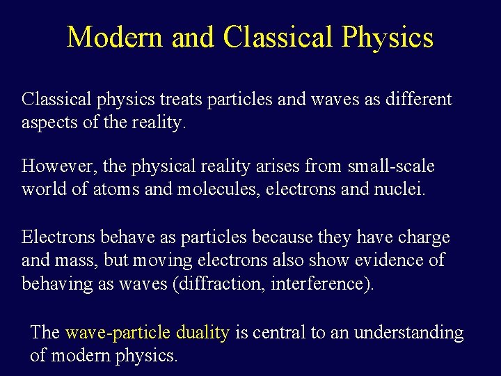 Modern and Classical Physics Classical physics treats particles and waves as different aspects of