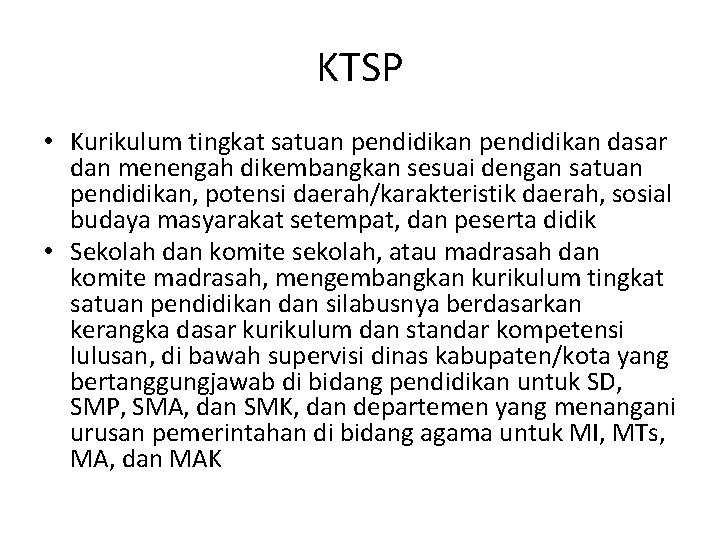 KTSP • Kurikulum tingkat satuan pendidikan dasar dan menengah dikembangkan sesuai dengan satuan pendidikan,