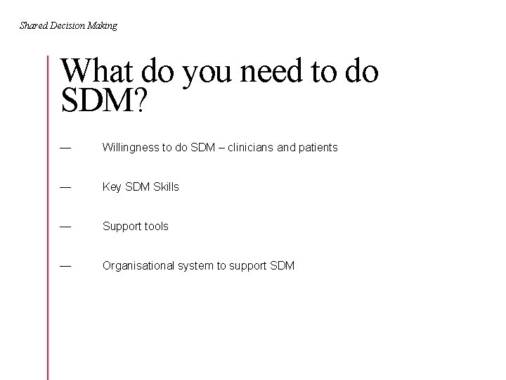 Shared Decision Making What do you need to do SDM? — Willingness to do