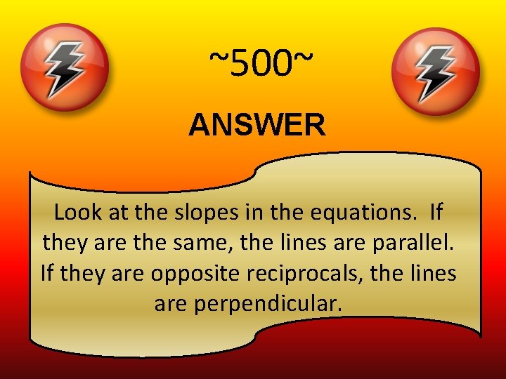 ~500~ ANSWER Look at the slopes in the equations. If they are the same,