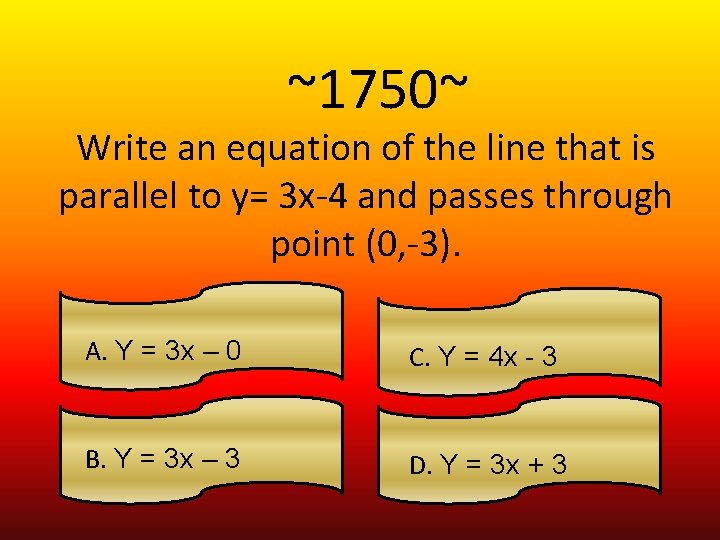~1750~ Write an equation of the line that is parallel to y= 3 x-4