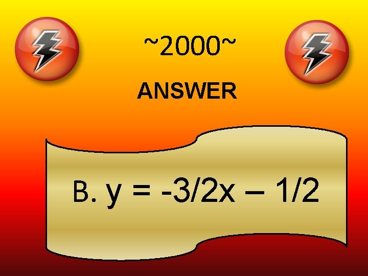 ~2000~ ANSWER B. y = -3/2 x – 1/2 