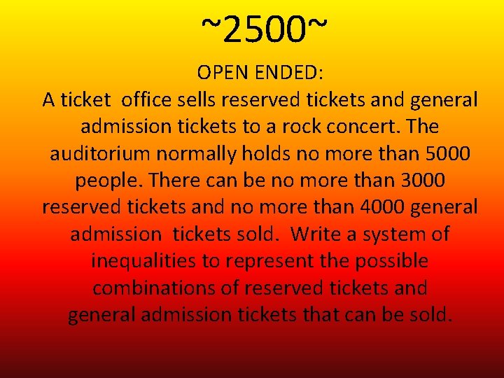 ~2500~ OPEN ENDED: A ticket office sells reserved tickets and general admission tickets to