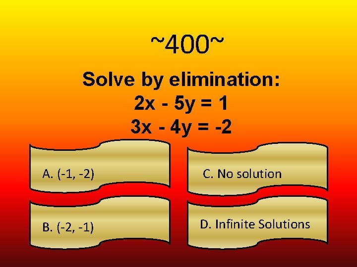~400~ Solve by elimination: 2 x - 5 y = 1 3 x -
