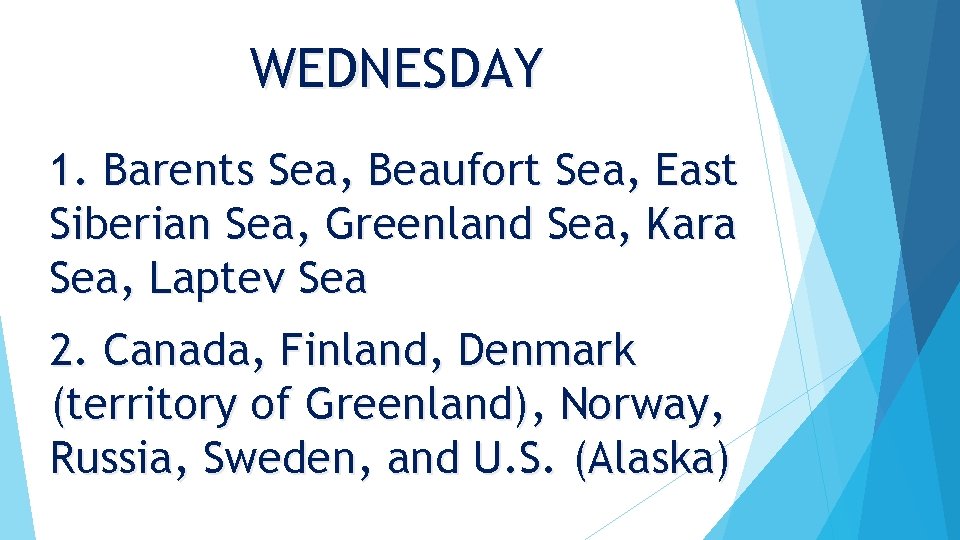 WEDNESDAY 1. Barents Sea, Beaufort Sea, East Siberian Sea, Greenland Sea, Kara Sea, Laptev