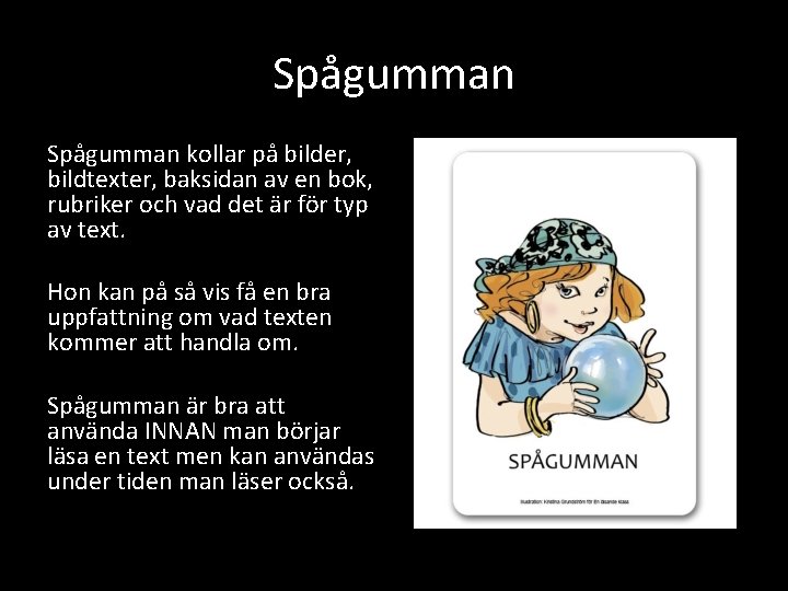 Spågumman kollar på bilder, bildtexter, baksidan av en bok, rubriker och vad det är